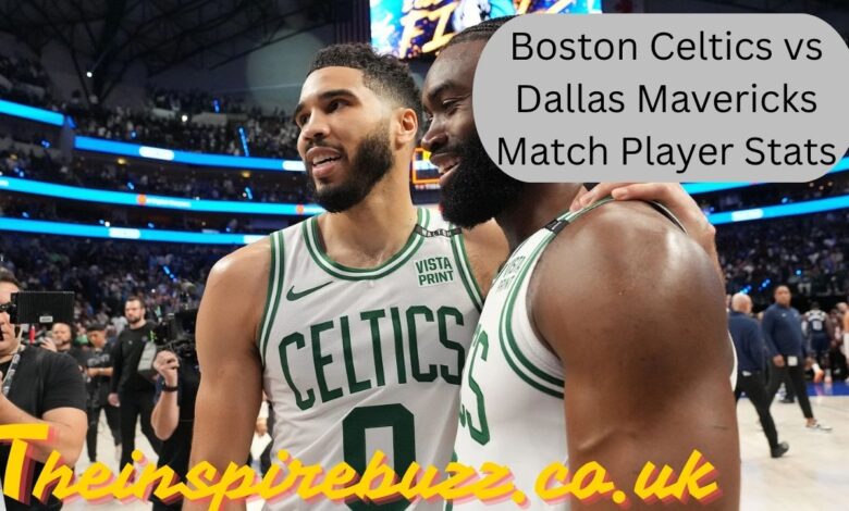 Boston Celtics vs Dallas Mavericks Match Player Stats
