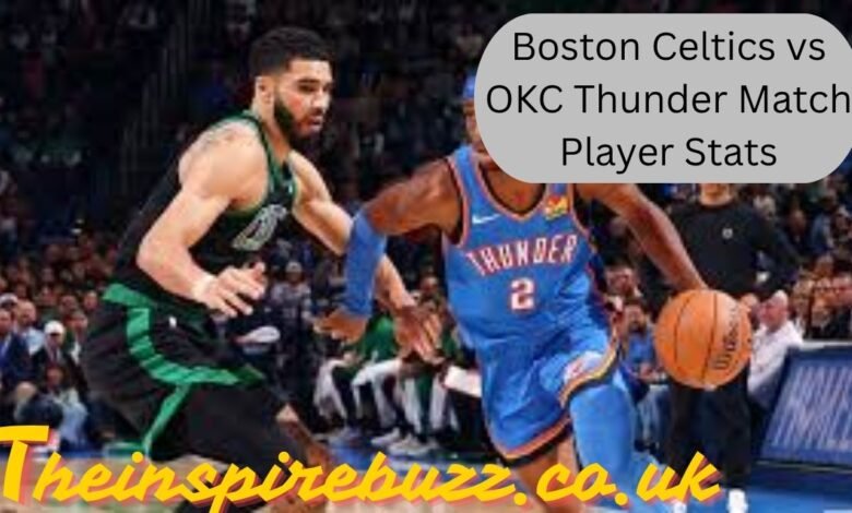 Boston Celtics vs OKC Thunder Match Player Stats