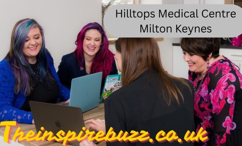 Hilltops Medical Centre Milton Keynes
