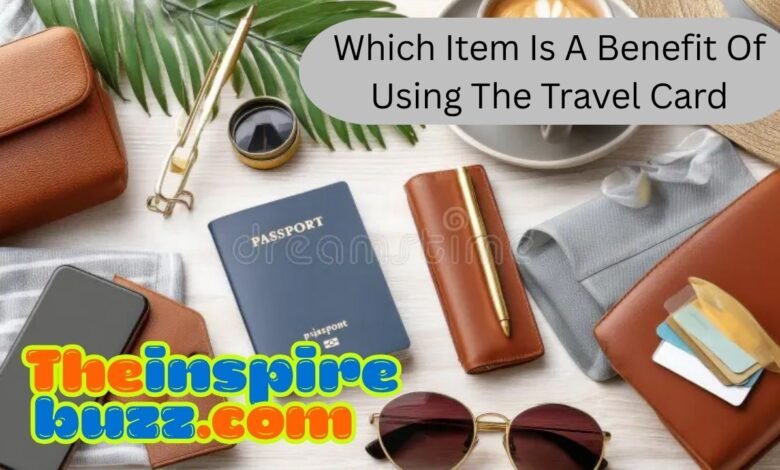 Which Item Is a Benefit of Using the Travel Card
