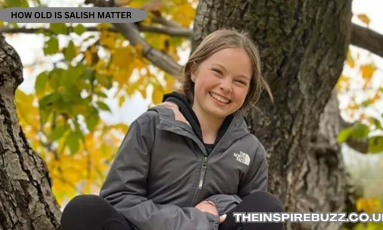 How Old Is Salish Matter